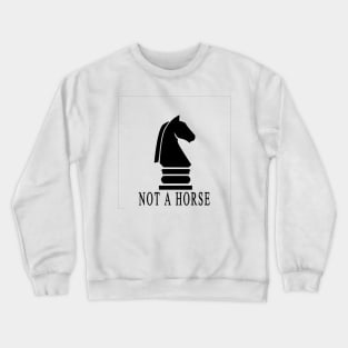 Funny Chess Not a horse Crewneck Sweatshirt